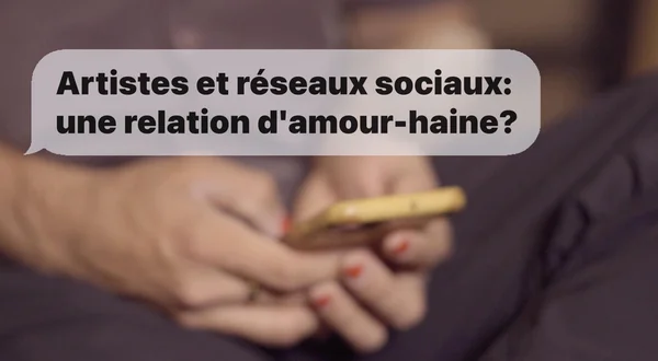 Artistes et réseaux sociaux: une relation d'amour-haine?