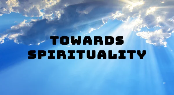 Towards Spirituality