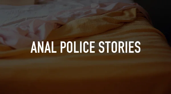 Anal Police Stories