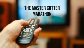 The Master Cutter Marathon