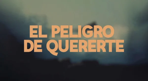 El peligro de quererte