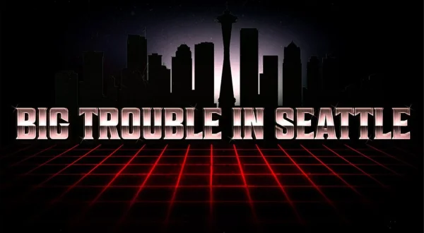 Big Trouble in Seattle