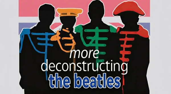 More Deconstructing The Beatles