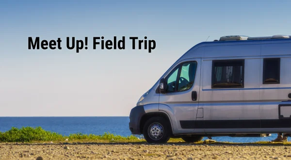 Meet Up! Field Trip