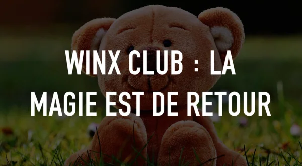 Winx Club : La magie est de retour