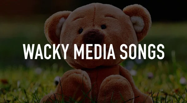 Wacky Media Songs