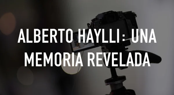 Alberto Haylli: Una memoria revelada