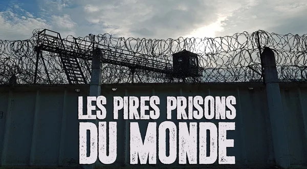 Les pires prisons du monde