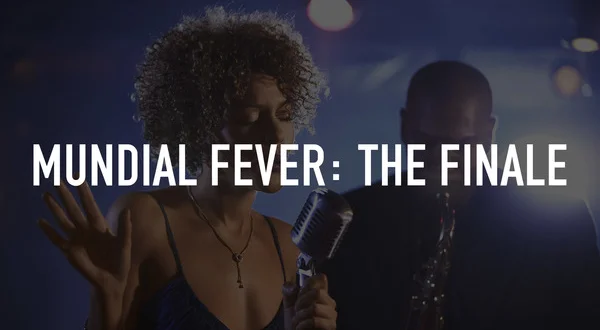 Mundial Fever: The Finale