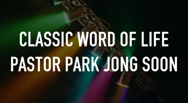 Classic Word of Life Pastor Park Jong Soon