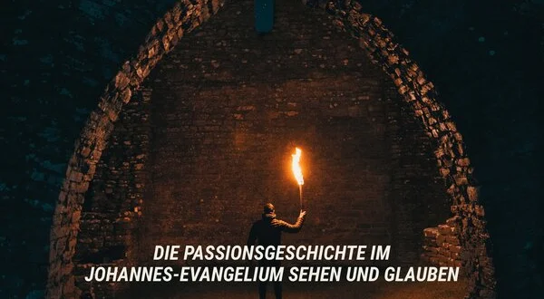 Die Passionsgeschichte im Johannes-Evangelium Sehen und glauben