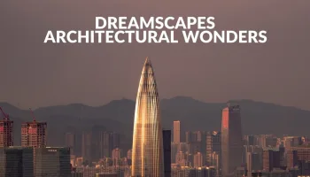 Dreamscapes, Architectural Wonders