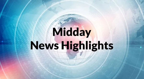 Midday News Highlights