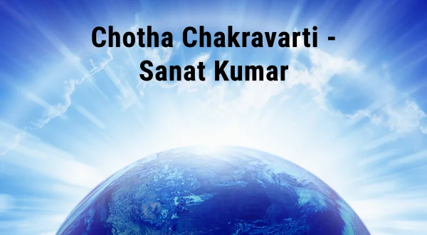 Chotha Chakravarti - Sanat Kumar