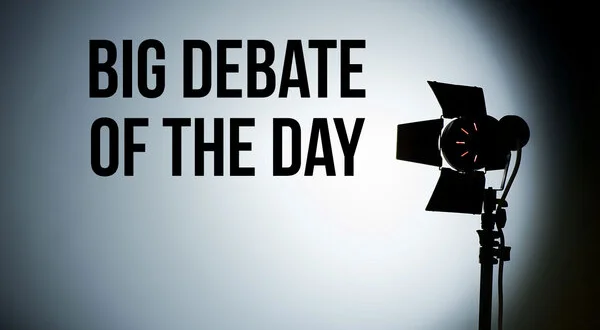 Big Debate Of The Day