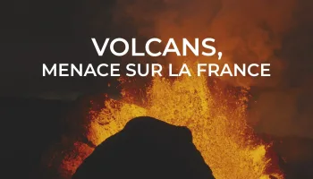 Volcans : menaces sur la France