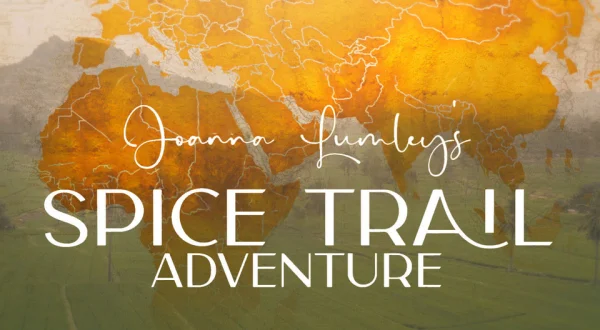 Joanna Lumley's Spice Trail Adventure