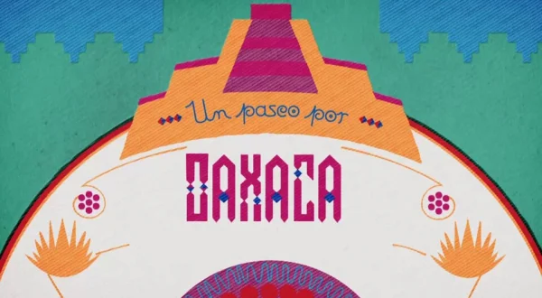 Un paseo por Oaxaca