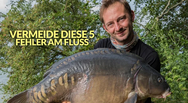 Vermeide diese 5 Fehler am Fluss