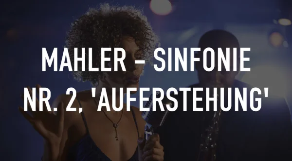 Mahler - Sinfonie Nr. 2, 'Auferstehung'