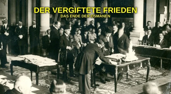 Der vergiftete Frieden - Das Ende der Osmanen