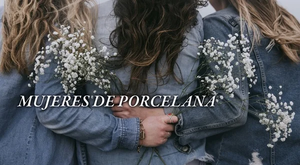 Mujeres de porcelana