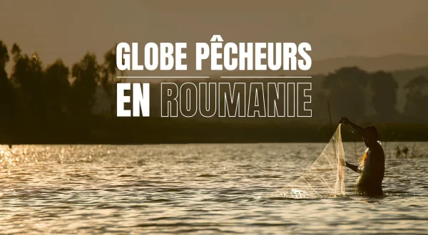 Les globe-pêcheurs en Roumanie