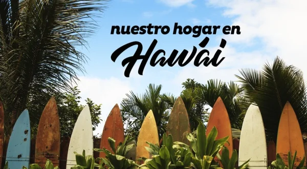 Nuestro hogar en Hawái
