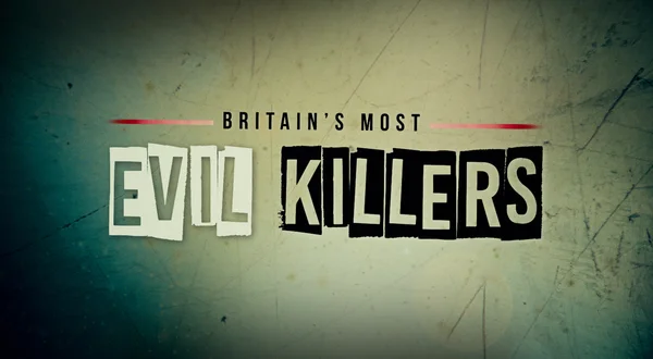 Britain's Most Evil Killers