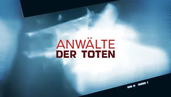 Anwälte der Toten – Rechtsmediziner decken auf