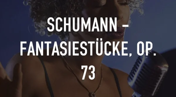 Schumann - Fantasiestücke, Op. 73