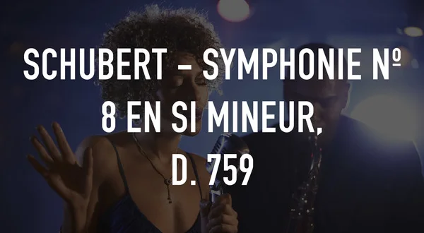 Schubert - Symphonie no 8 en si mineur, D. 759