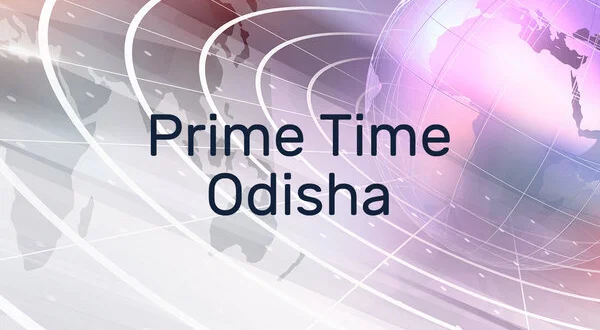 Prime Time Odisha