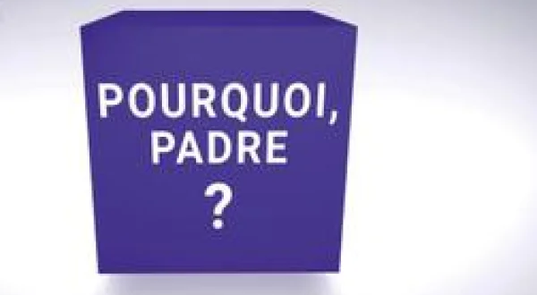 Pourquoi, Padre ?