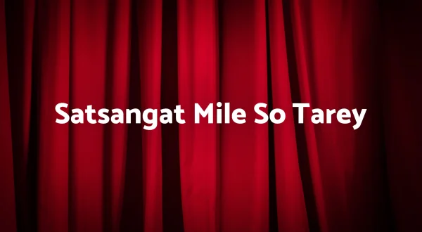 Satsangat Mile So Tarey