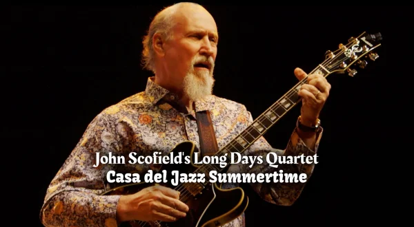 John Scofield's Long Days Quartet - Casa del Jazz Summertime