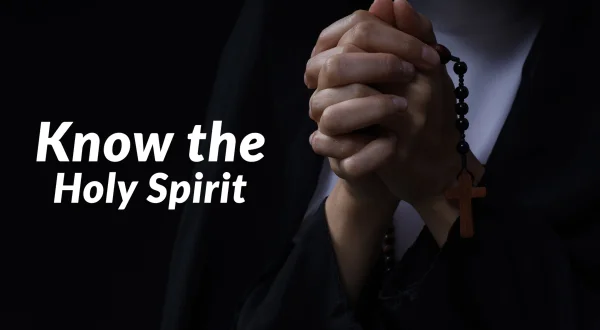 Know the Holy Spirit