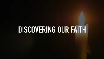 Discovering Our Faith