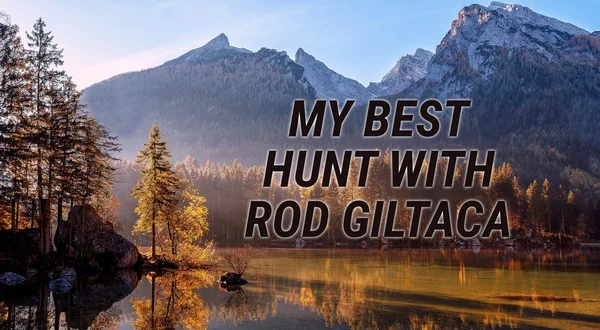 My Best Hunt with Rod Giltaca