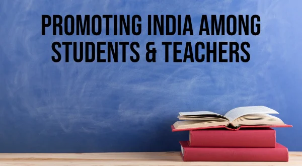 प्रोमोटिंग इंडिया अमंग स्टूडेंट्स एण्ड टीचर्स