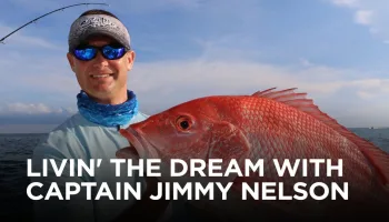Livin' the Dream With Captain Jimmy Nelson