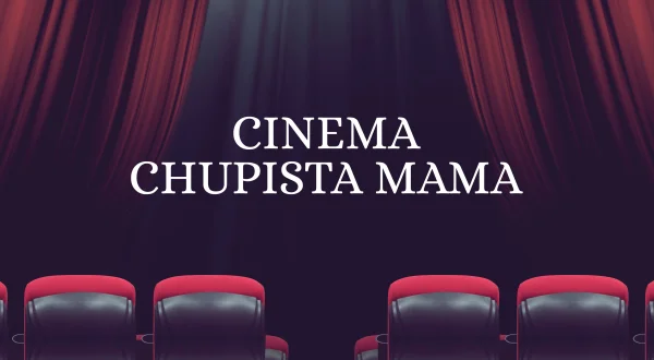 Cinema Chupista Mama