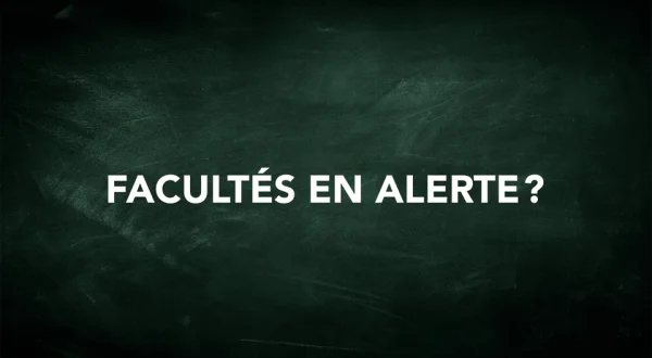 Facultés en alerte?