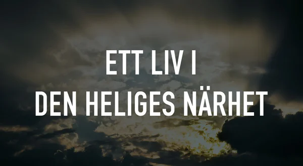 Ett liv i den heliges närhet