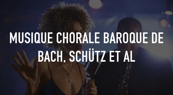 Musique chorale baroque de Bach, Schütz et al