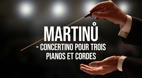 Martinů : Concertino pour trois pianos et cordes