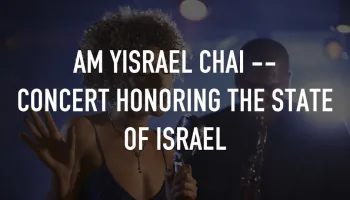 Am Yisrael Chai -- Concert Honoring the State of Israel