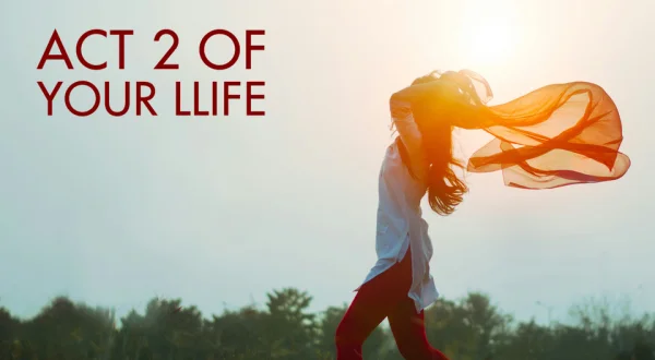 Act 2 of Your Life