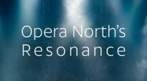 Opera North's Resonance