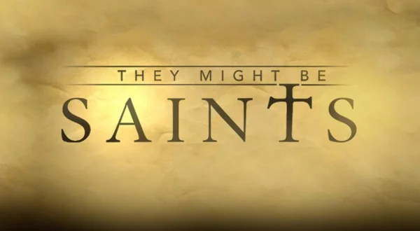 They Might Be Saints